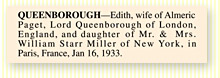 QUEENBOROUGH � Edith, wife of Almeric Paget, Lord Queenborough of London, England, and daughter of Mr. &%038; Mrs. William Starr Miller of New York, in Paris, France, Jan 16, 1933.